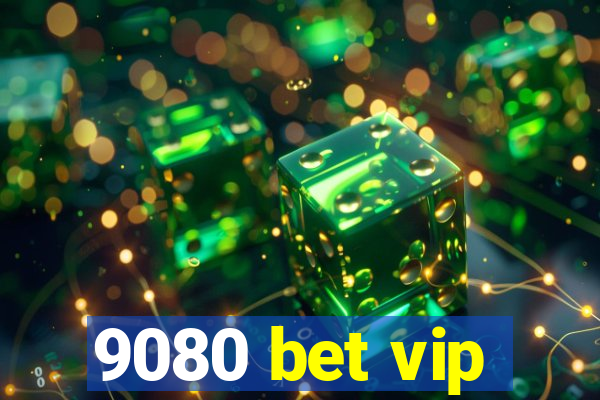 9080 bet vip